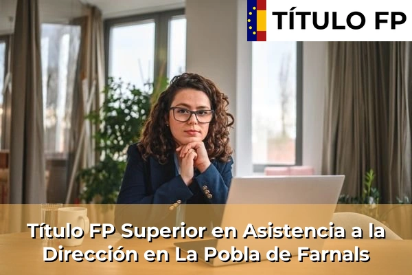 Título FP Superior en Asistencia a la Dirección en La Pobla de Farnals