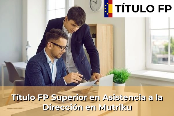 Título FP Superior en Asistencia a la Dirección en Mutriku