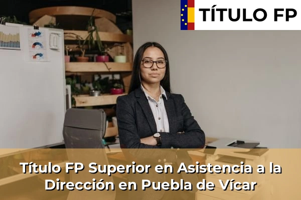 Título FP Superior en Asistencia a la Dirección en Puebla de Vícar