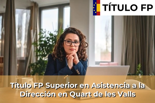 Título FP Superior en Asistencia a la Dirección en Quart de les Valls
