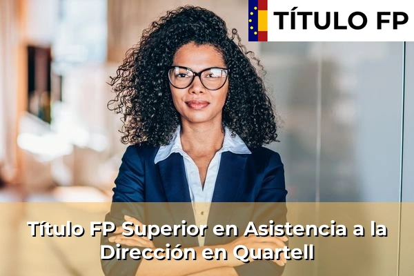 Título FP Superior en Asistencia a la Dirección en Quartell