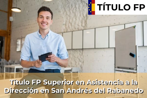 Título FP Superior en Asistencia a la Dirección en Castilla y León 60 Título FP Superior en Asistencia a la Dirección en San Andrés del Rabanedo