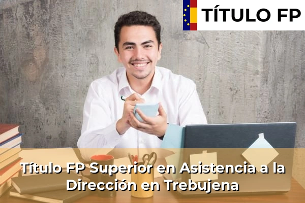 Título FP Superior en Asistencia a la Dirección en Trebujena