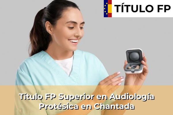 Título FP Superior en Audiología Protésica en Chantada