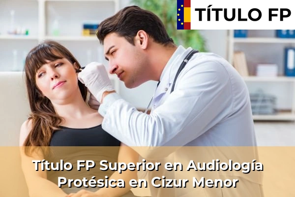 Título FP Superior en Audiología Protésica en Cizur Menor