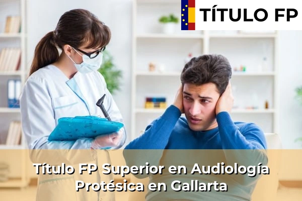 Título FP Superior en Audiología Protésica en Gallarta