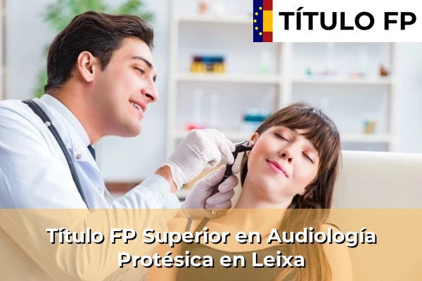 Título FP Superior en Audiología Protésica en Leixa