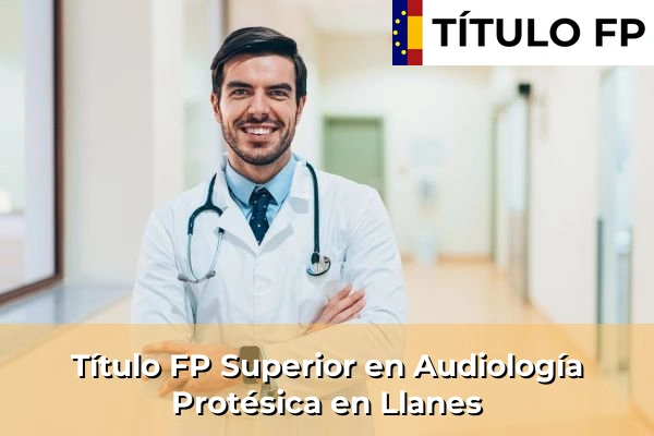 Título FP Superior en Audiología Protésica en Llanes