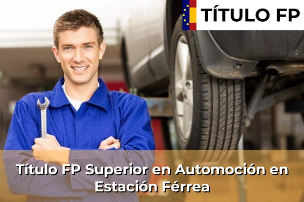 Título FP Superior en Automoción en Estación Férrea