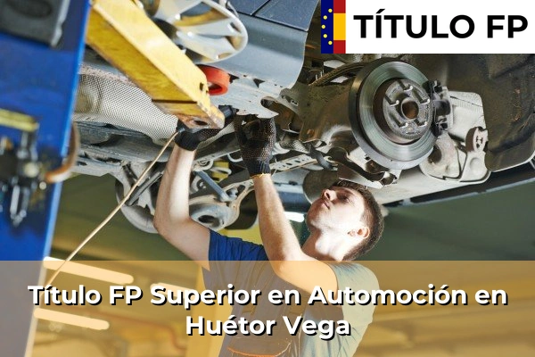 Título FP Superior en Automoción en Huétor Vega