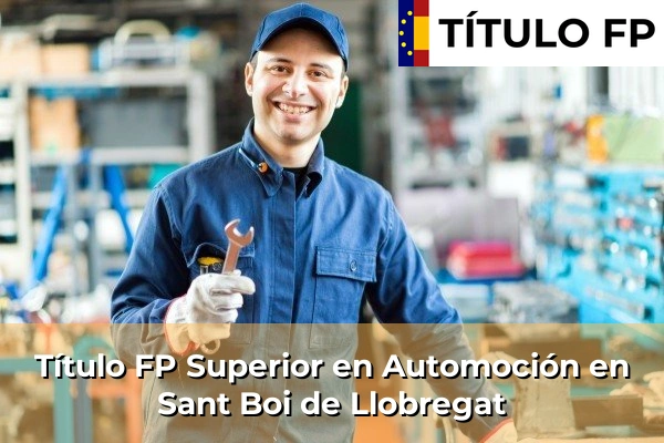 Título FP Medio en Automoción en Cataluña 153 Título FP Superior en Automoción en Sant Boi de Llobregat