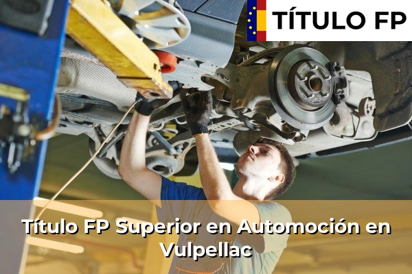 Título FP Medio en Automoción en Cataluña 220 Título FP Superior en Automoción en Vulpellac