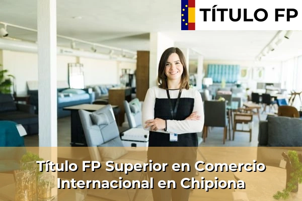 Título FP Superior en Comercio Internacional en Chipiona