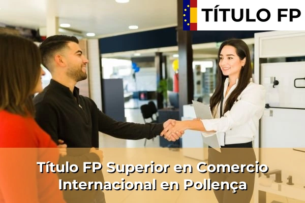 Título FP Superior en Comercio Internacional en Pollença