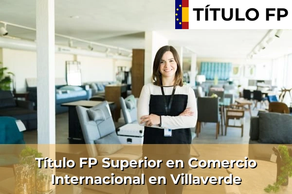 Título FP Superior en Comercio Internacional en Villaverde