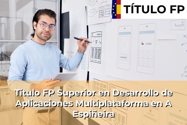Título FP Superior en Desarrollo de Aplicaciones Multiplataforma en A Espiñeira