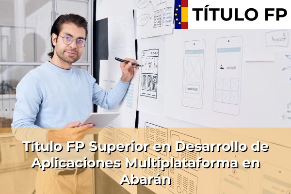 Título FP Superior en Desarrollo de Aplicaciones Multiplataforma en Abarán