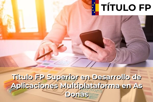 Título FP Superior en Desarrollo de Aplicaciones Multiplataforma en As Donas