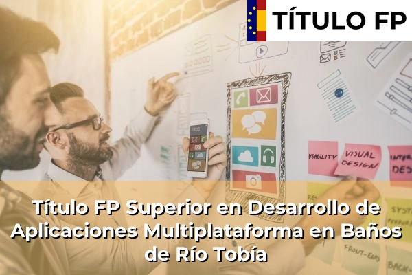 Título FP Superior en Desarrollo de Aplicaciones Multiplataforma en Baños de Río Tobía