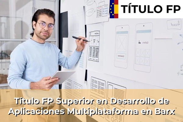 Título FP Superior en Desarrollo de Aplicaciones Multiplataforma en Barx
