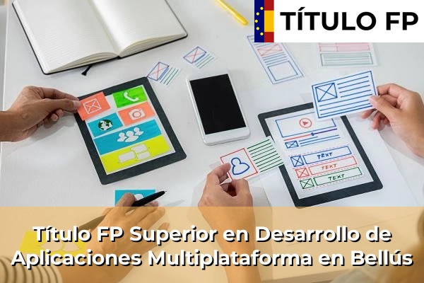 Título FP Superior en Desarrollo de Aplicaciones Multiplataforma en Bellús