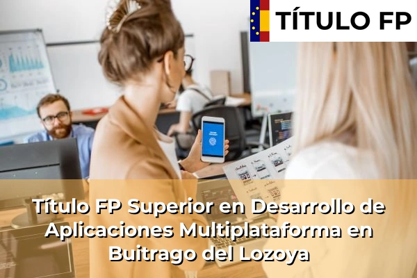 Título FP Superior en Desarrollo de Aplicaciones Multiplataforma en Buitrago del Lozoya