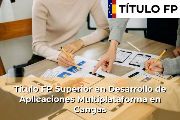 Título FP Superior en Desarrollo de Aplicaciones Multiplataforma en Cangas