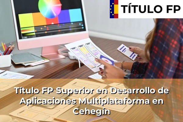 Título FP Superior en Desarrollo de Aplicaciones Multiplataforma en Cehegín