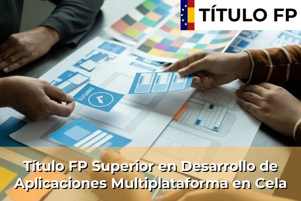Título FP Superior en Desarrollo de Aplicaciones Multiplataforma en Cela