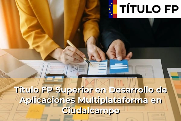Título FP Superior en Desarrollo de Aplicaciones Multiplataforma en Ciudalcampo