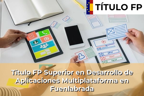 Título FP Superior en Desarrollo de Aplicaciones Multiplataforma en Fuenlabrada