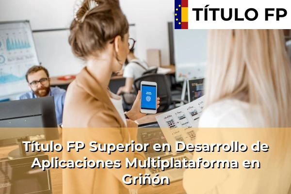Título FP Superior en Desarrollo de Aplicaciones Multiplataforma en Griñón