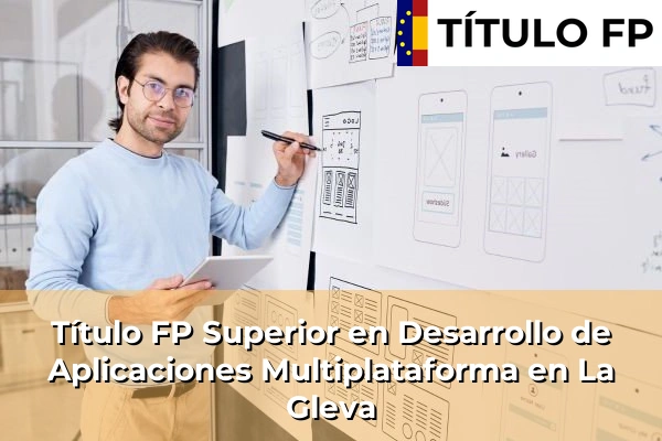 Título FP Superior en Desarrollo de Aplicaciones Multiplataforma en Cataluña 86 Título FP Superior en Desarrollo de Aplicaciones Multiplataforma en La Gleva