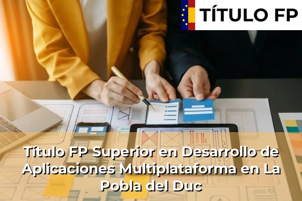 Título FP Superior en Desarrollo de Aplicaciones Multiplataforma en La Pobla del Duc