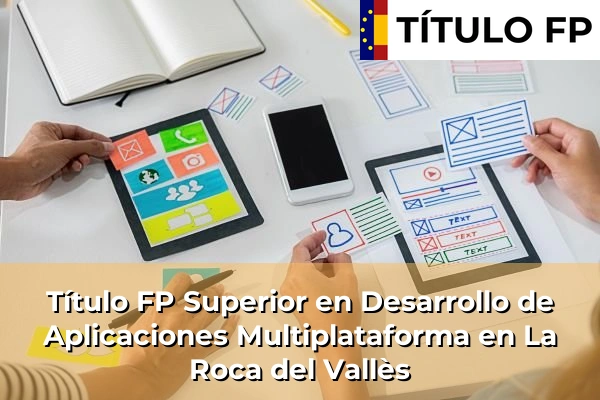 Título FP Superior en Desarrollo de Aplicaciones Multiplataforma en Cataluña 91 Título FP Superior en Desarrollo de Aplicaciones Multiplataforma en La Roca del Vallès