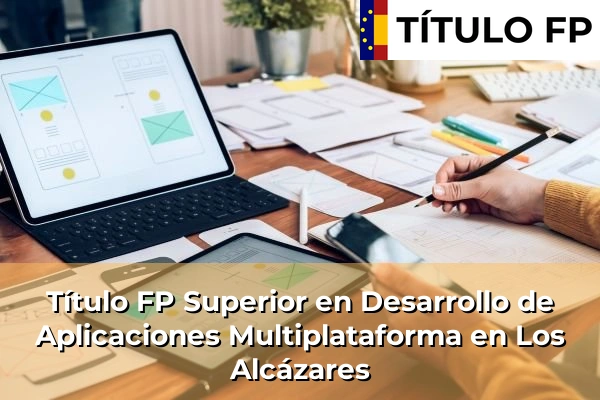 Título FP Superior en Desarrollo de Aplicaciones Multiplataforma en Los Alcázares