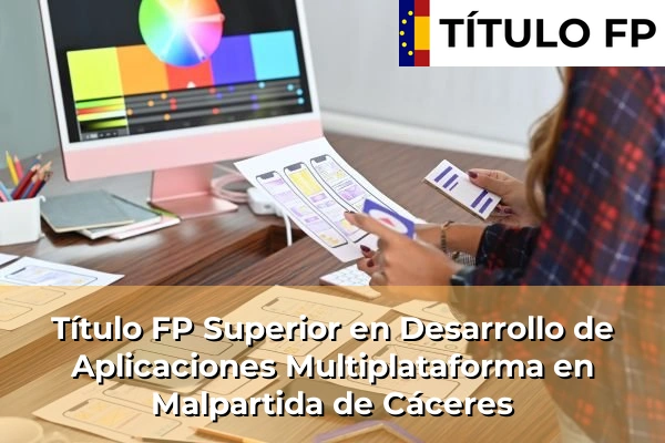 Título FP Superior en Desarrollo de Aplicaciones Multiplataforma en Malpartida de Cáceres