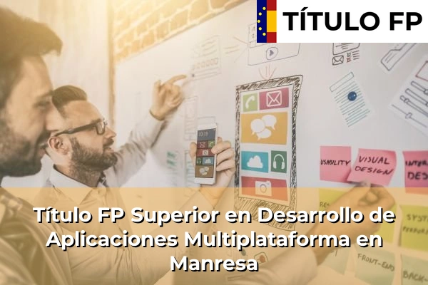 Título FP Superior en Desarrollo de Aplicaciones Multiplataforma en Cataluña 101 Título FP Superior en Desarrollo de Aplicaciones Multiplataforma en Manresa