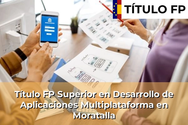 Título FP Superior en Desarrollo de Aplicaciones Multiplataforma en Moratalla