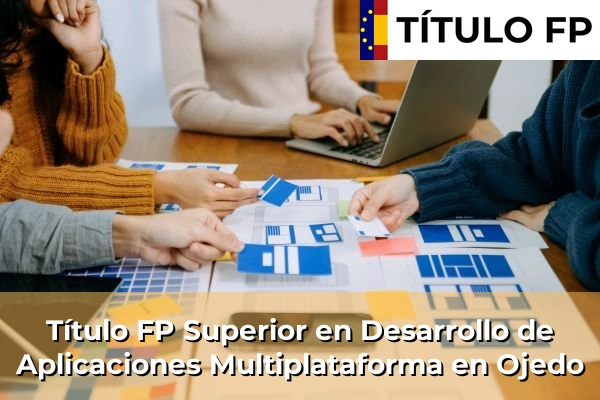 Título FP Superior en Desarrollo de Aplicaciones Multiplataforma en Ojedo