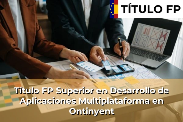 Título FP Superior en Desarrollo de Aplicaciones Multiplataforma en Ontinyent