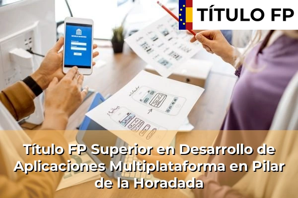 Título FP Superior en Desarrollo de Aplicaciones Multiplataforma en Pilar de la Horadada