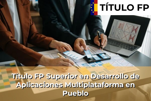 Título FP Superior en Desarrollo de Aplicaciones Multiplataforma en Pueblo