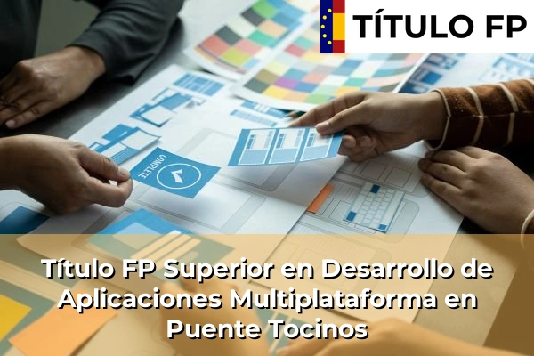 Título FP Superior en Desarrollo de Aplicaciones Multiplataforma en Puente Tocinos