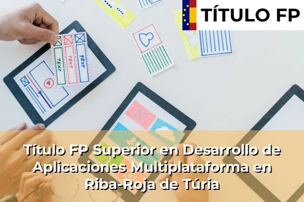 Título FP Superior en Desarrollo de Aplicaciones Multiplataforma en Riba-Roja de Túria