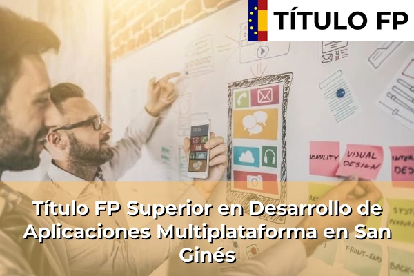 Título FP Superior en Desarrollo de Aplicaciones Multiplataforma en San Ginés