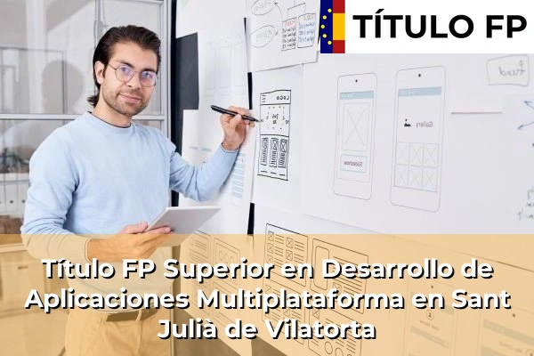 Título FP Superior en Desarrollo de Aplicaciones Multiplataforma en Cataluña 169 Título FP Superior en Desarrollo de Aplicaciones Multiplataforma en Sant Julià de Vilatorta