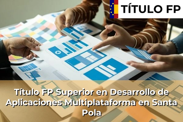 Título FP Superior en Desarrollo de Aplicaciones Multiplataforma en Santa Pola