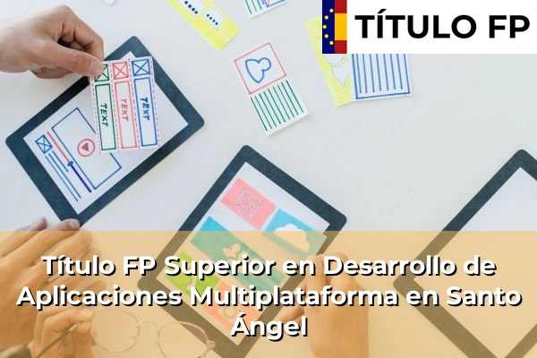 Título FP Superior en Desarrollo de Aplicaciones Multiplataforma en Santo Ángel