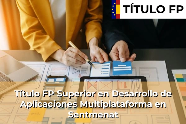 Título FP Superior en Desarrollo de Aplicaciones Multiplataforma en Cataluña 189 Título FP Superior en Desarrollo de Aplicaciones Multiplataforma en Sentmenat